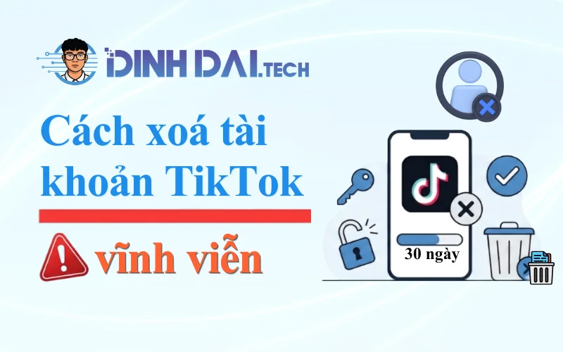 Cách xoá tài khoản TikTok vĩnh viễn
