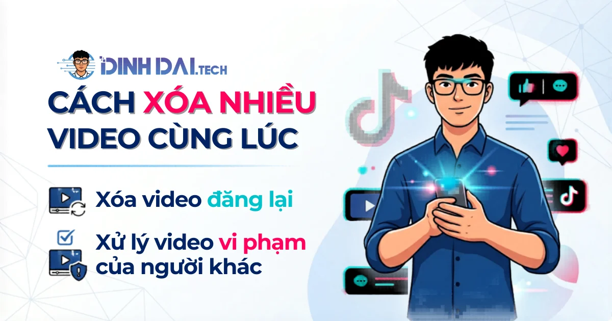 Cách xóa nhiều video cùng lúc (Tính năng quản lý 2026)