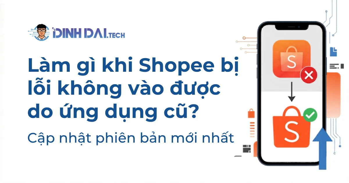 Làm gì khi Shopee bị lỗi không vào được do ứng dụng cũ