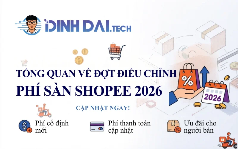 Tổng quan về đợt điều chỉnh phí sàn Shopee 2026