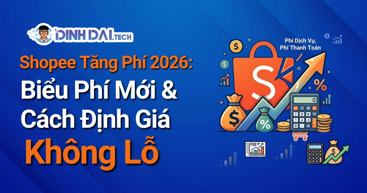 Shopee Tăng Phí 2026: Biểu Phí Mới & Cách Định Giá Không Lỗ