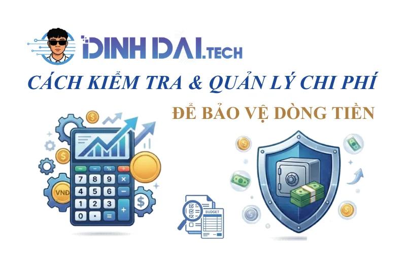 Cách kiểm tra và quản lý chi phí để bảo vệ dòng tiền