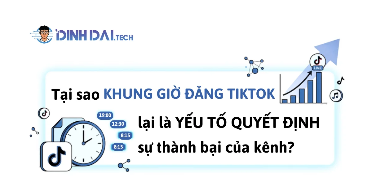 Tại sao khung giờ đăng tiktok lại là yếu  tố quyết định sự thành bại của kênh?