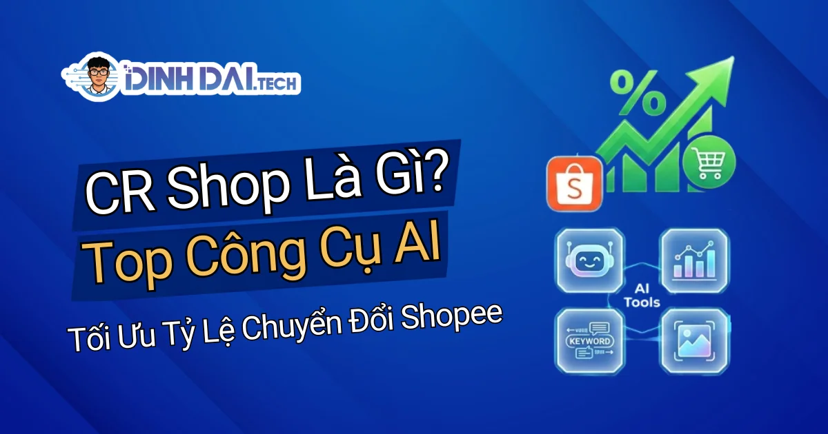 CR Shop Là Gì? Top Công Cụ AI Tối Ưu Tỷ Lệ Chuyển Đổi Shopee