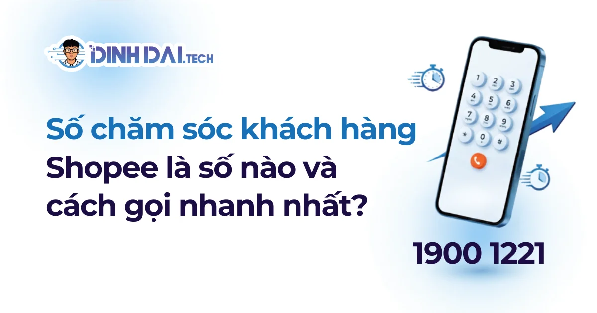 Số chăm sóc khách hàng shopee là số nào và cách gọi nhanh nhất