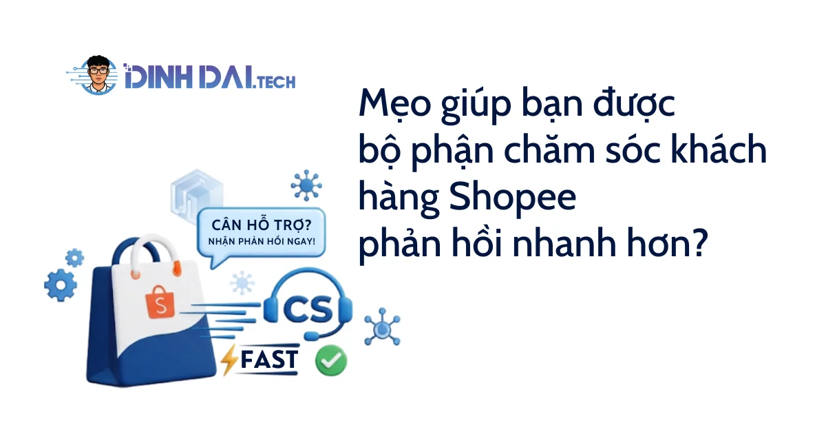 Mẹo giúp bạn được bộ phận chăm sóc khách hàng Shopee phản hồi nhanh hơn