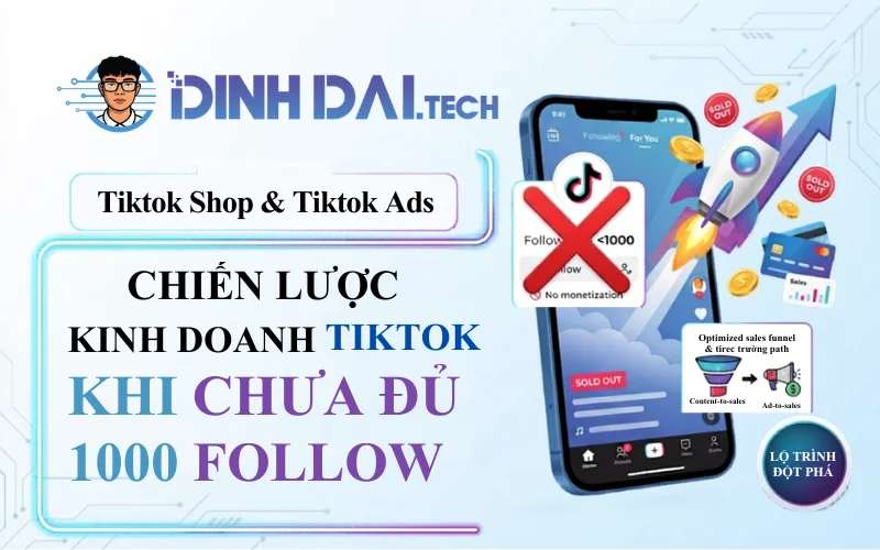 Chiến lược kinh doanh TikTok khi chưa đủ 1000 Follow
